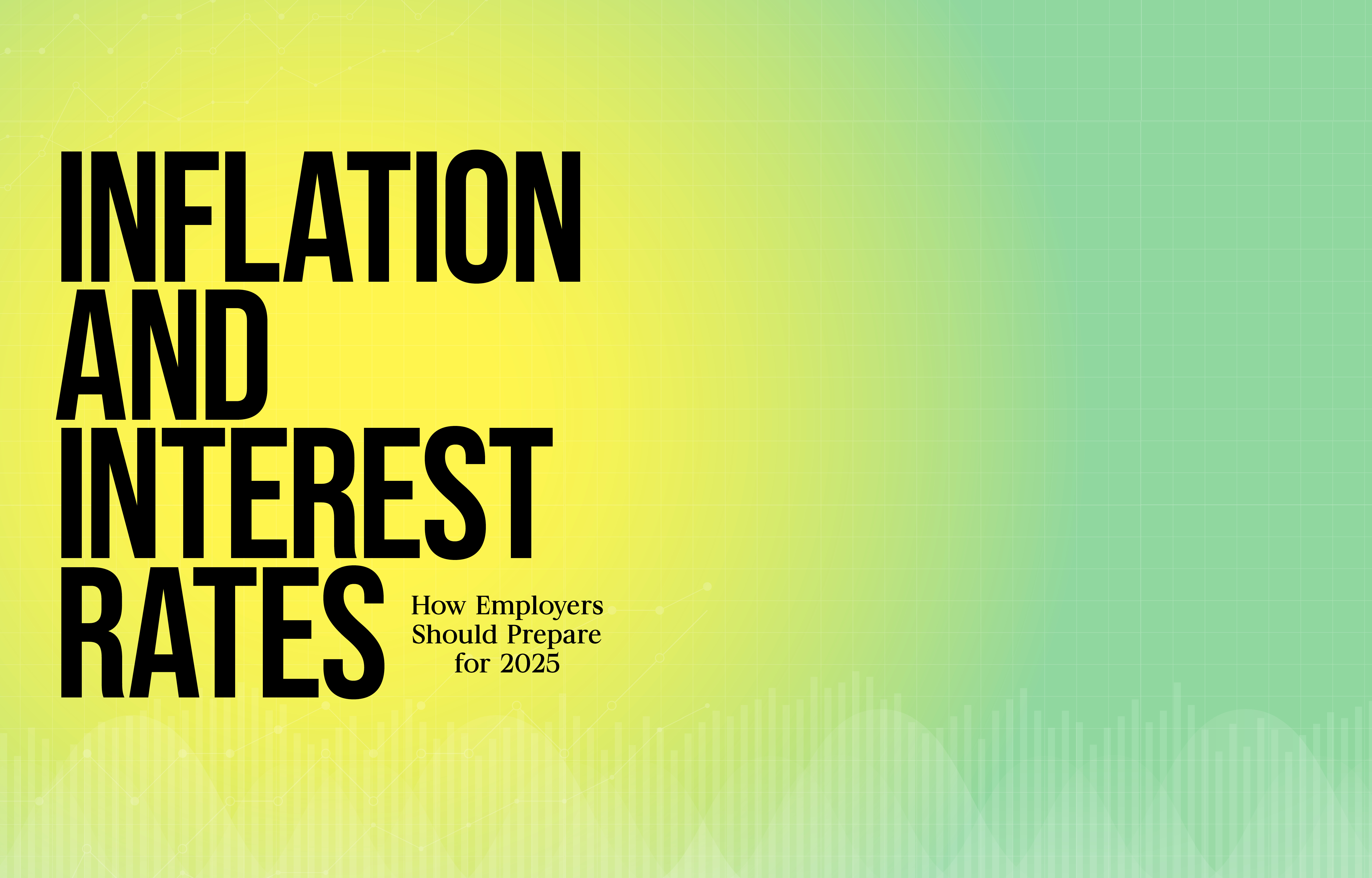 Inflation and Interest Rates: How Employers Should Prepare for 2025