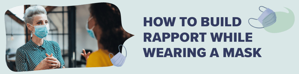 How to Build Rapport while Wearing a Mask