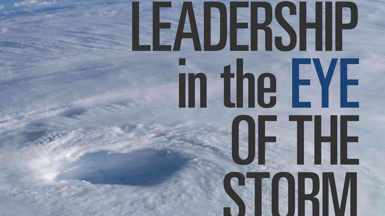 Leadership in the eye of the storm.