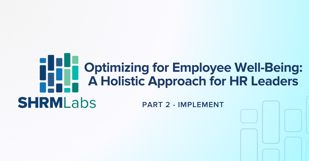 Optimizing for Employee Well-Being: A Holistic Approach for HR Leaders 