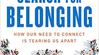 Our search for belonging how our need to connect is taking us apart.