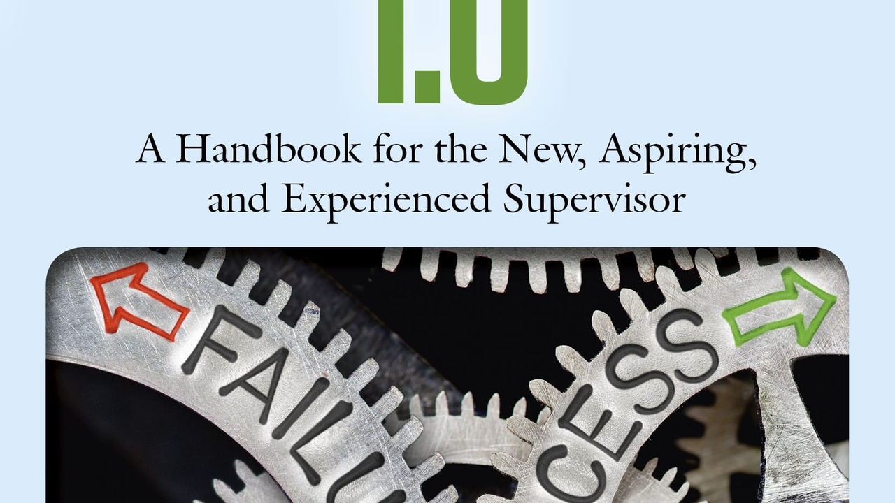 Being a supervisor 10 0 - a handbook for the new appointing and experienced supervisor.