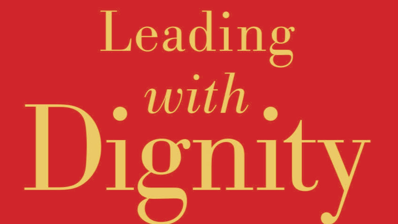 The cover of leading with dignity how to create a culture that brings out the best in people.