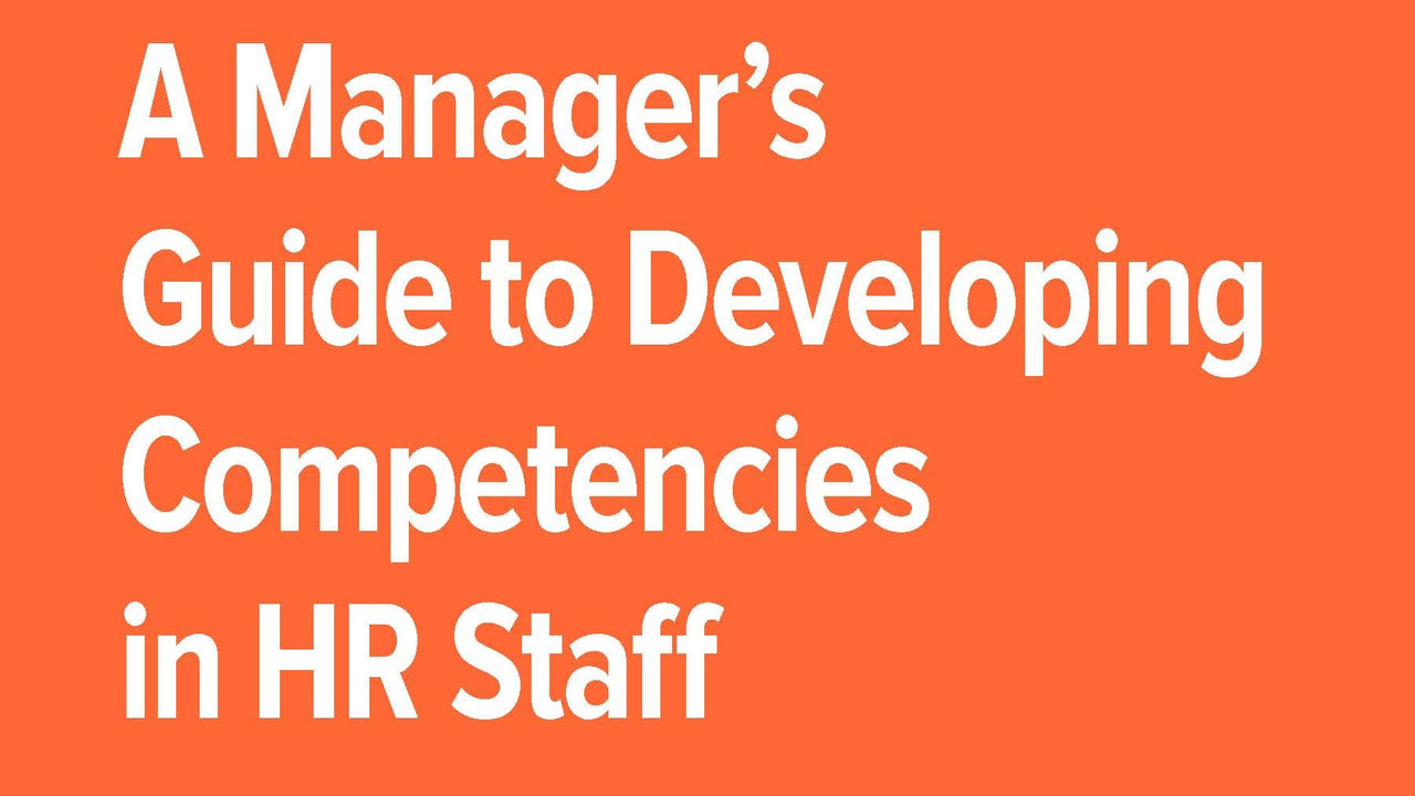 A manager's guide to developing competencies in hr staff.