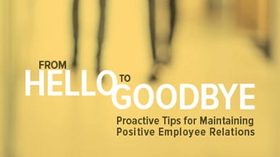 From hello goodbye tips for maintaining positive employee relations.