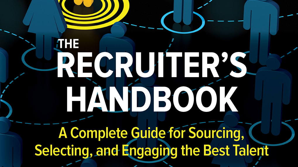 The recruiter's handbook - a complete guide for recruiting, selecting and engaging the best.