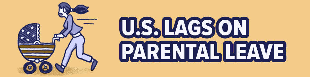U.S. Lags on Parental Leave